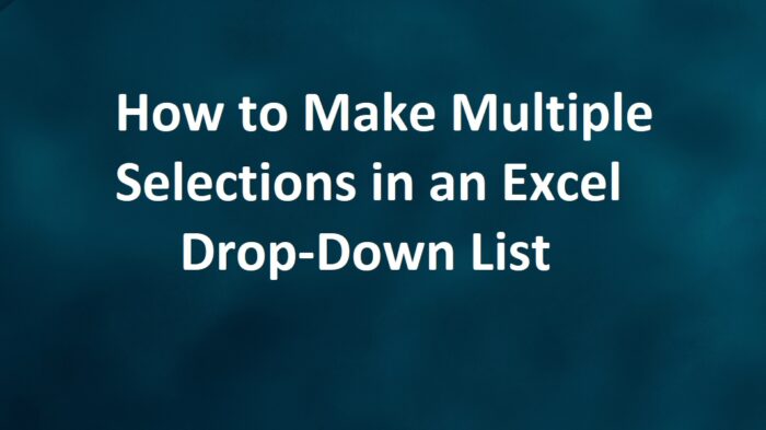 how-to-make-multiple-selections-in-an-excel-drop-down-list